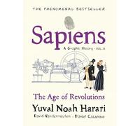Sapiens A Graphic History, Volume 4: The Age of Revolutions