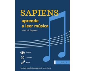 Sapiens: Método para leer música: Aprende a leer música desde cero con un enfoque claro, práctico y progresivo