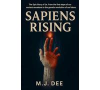 SAPIENS RISING: The Epic Saga of Human Evolution from Primates to Pioneers