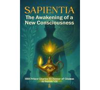 Sapientia: The Awakening of a New Consciousness (Skeptical Mysticism - The Trilogy That Reconciles God, Consciousness, and Ultimate Unity)