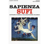 Sapienza sufi. Dottrine e simboli dell'esoterismo islamico