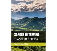 SAPORE DI TREVISO: TRA STORIA E CUCINA
