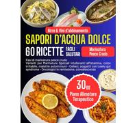 Sapori D'Acqua Dolce: Ricettario a basso contenuto di grassi saturi, ricco di proteine di alta qualità e facile digeribilità. Una raccolta di ricette ... ridurre il gonfiore e aumentare l'energia .