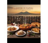 Sapori di Napoli: Guida ai Sapori della Tradizione Napoletana
