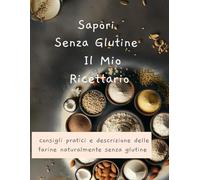 Sapori senza glutine: Il mio ricettario