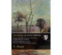 Sapper Dorothy Lawrence, the Only English Woman Soldier, Late Royal Engineers, 51st Division 179th Tunnelling Company