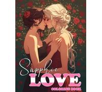 Sapphic Love Coloring Book: Adorable Lesbian Couples Coloring Pages With Beautiful Pride Love Stories Illustrations For LGBTQ+ Relieving Stress & Relaxation