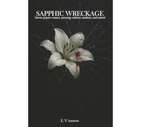 Sapphic Wreckage: Stories of queer women, yearning, violence, madness, and control