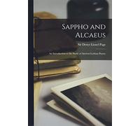 Sappho and Alcaeus; an Introduction to the Study of Ancient Lesbian Poetry