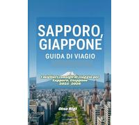 SAPPORO, GIAPPONE GUIDA DI VIAGGIO: I migliori consigli di viaggio per Sapporo, Giappone 2025-2026