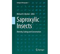 Saproxylic Insects: Diversity, Ecology and Conservation: 1 (Zoological Monographs, 1)