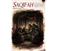 Saqifah: A Study of the Establishment of Government After the Prophet (ṣ)