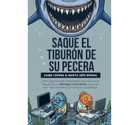 Saque al Tiburón de su pecera: Cómo lograr el mejor desempeño de su grupo de trabajo con herramientas prácticas. (La Culpa es de la Vaca)
