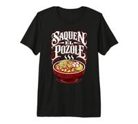 Saquen El Pozole Funny Mexican Food Menudo Mexico Sopa Maiz Premium T-Shirt