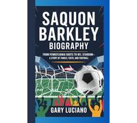 SAQUON BARKLEY BIOGRAPHY: From Pennsylvania Roots to NFL stardom-A Story of Family, Faith, and Football
