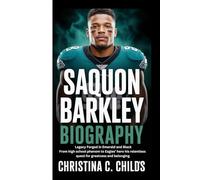 SAQUON BARKLEY BIOGRAPHY: Legacy Forged in Emerald and Black From high school phenom to Eagles’ hero his relentless quest for greatness and belonging