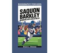 SAQUON BARKLEY: Running into Greatness- Biography for kids