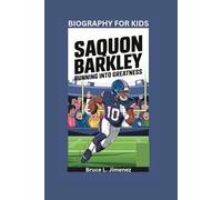 SAQUON BARKLEY: Running into Greatness- Biography for kids