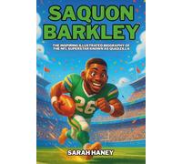 Saquon Barkley: The Inspiring Illustrated Biography of the NFL Superstar Known as Quadzilla - From a Shy Boy in the Bronx to Penn State Legend and Super Bowl Champion