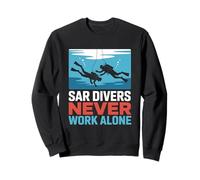 SAR Divers Never Work Alone Rescue Team Sweatshirt