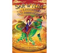 Sar Wylda and the Legendary Goldbreaker: a thrilling prehistoric adventure story featuring racing, dinobeasts and science for children aged 8 and over: 1