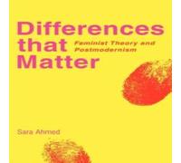 Sara Ahmed Differences That Matter: Feminist Theory & Postmodernism Sara Ahmed Multicolor