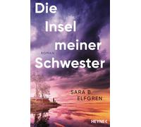Sara B. Elfgren Die Insel meiner Schwester: Roman - Der große Bestsel (Hardback)