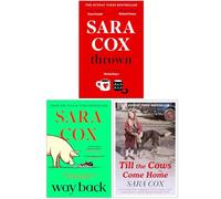 Sara Cox Collection 3 Books Set (Thrown, Way Back & Till the Cows Come Home)