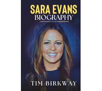 Sara Evans Biography: The Untold Story of the Country Music Trailblazer and Her Lasting Impact on the Industry (Icons Unveiled)