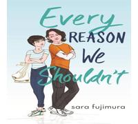 Sara Fujimura Every Reason We Shouldn't Paperback Book Sara Fujimura Multicolor