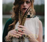 Sara Jackson-Holman - Sara Jackson-Holman - River Queen