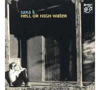 Sara K. Hell Or High Water (Mehrkanal) (CD)