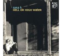 Sara K. Hell Or High Water-Mehrka (CD)