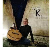 Sara K. - Made in the Shade by Sara K. (2009-03-03)