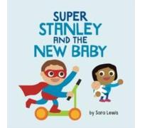 Sara Lewis Super Stanley & the New Baby N/A Book Sara Lewis Multicolor