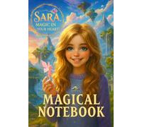 Sara Magic in Your Heart Magical Notebook: Lined Journal for Creative Writing, Imagination and Daily Notes