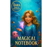 Sara Magic in Your Heart Underwater Fantasy Notebook: Lined Writing Journal with Magical Ocean and Fairy Artwork