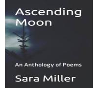Sara Miller Ascending Moon: An Anthology of Poems Paperback Book Sara Miller Multicolor