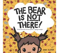 Sara Olsher The Bear is Not There: A Book About the Nervous System + Coping Sara Olsher Multicolor
