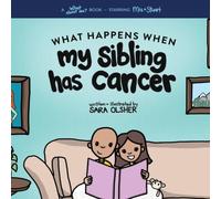 Sara Olsher What Happens When My Sibling Has Cancer: A Book for the Brothers Sara Olsher Multicolor