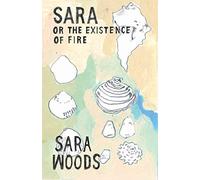 Sara or the Existence of Fire