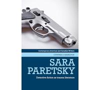 Sara Paretsky: Detective Fiction as Trauma Literature (Contemporary American and Canadian Writers)