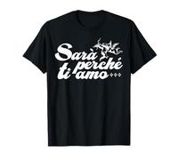 SARÀ PERCHÈ TI AMO X The reason I love you statement T-Shirt