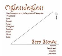 Sara Stowe - Ogloudoglou - Vocal Masterpieces of the Experimental Generation