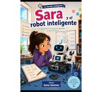 Sara y el robot inteligente (Sara y la inteligencia artificial)