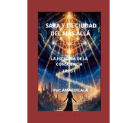 Sara y La Ciudad del Más Allá: La Escalera de la Consciencia
