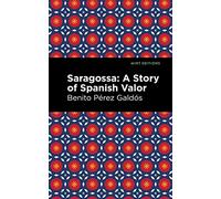 Saragossa: A Story of Spanish Valor (Mint Editions (Literary Fiction))