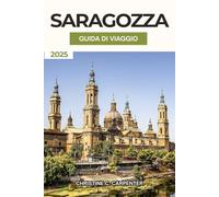 Saragozza Guida di viaggio 2025: Alla scoperta dei tesori nascosti dell'Aragona, dei vivaci mercati, delle migliori attrazioni e dell'esperienza culturale nella città storica della Spagna