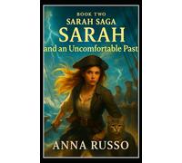 SARAH and an Uncomfortable Past - BOOK TWO: “A breathtaking YA fantasy of magic, time travel, and destiny-where Sarah must face the battle that never ends.” (Sarah Chronicles)
