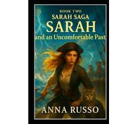 SARAH and an Uncomfortable Past - BOOK TWO: “A breathtaking YA fantasy of magic, time travel, and destiny-where Sarah must face the battle that never ends.” (Sarah Chronicles)